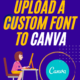 How to upload a custom font to canva