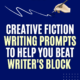 200 Creative Fiction Writing Prompts