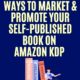 How do I market and promote my self published book on amazon kdp
