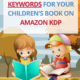 How to choose the best keywords for your children's book on Amazon KDP