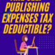 Are Self Publishing Expenses Tax Deductible?