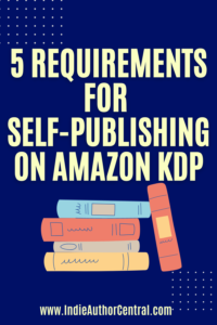 5 Requirements for self publishing on Amazon KDP