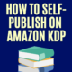how to self publish on amazon kdp