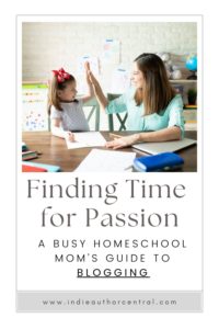 A Busy Homeschool Mom's Guide to Blogging