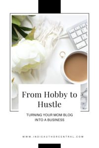 Turning Your Mom Blog Into a Business
