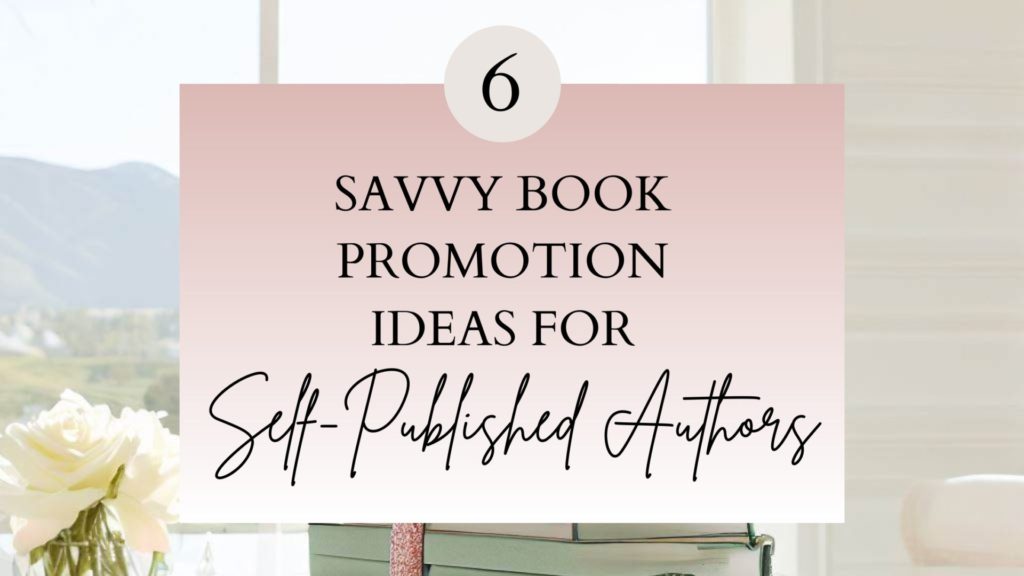 6 Savvy Book Promotion Ideas