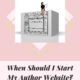 When Should I Start My Author Website